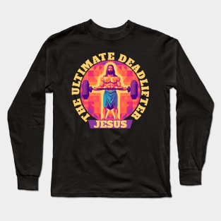 Jesus The Ultimate Deadlifter Icon Long Sleeve T-Shirt